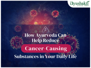 How Ayurveda Can Help Reduce Cancer